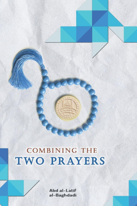 Book Combining the Two Prayers Abd al-Latif al-Baghdadi