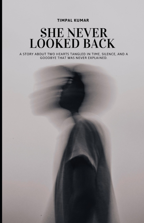 Kniha SHE NEVER LOOKED BACK TIMPAL KUMAR