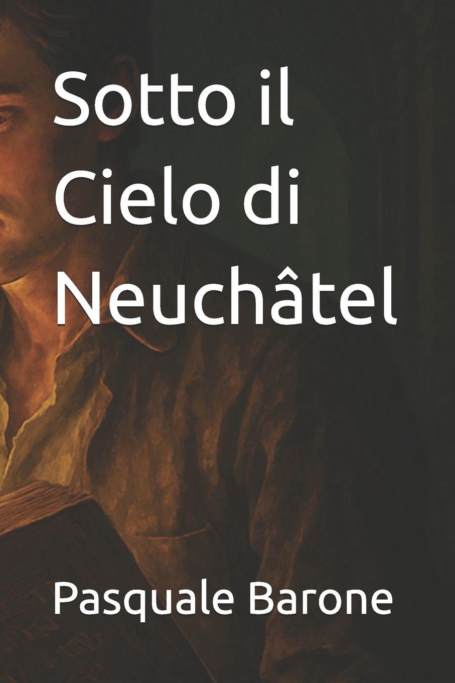 Kniha Sotto il Cielo di Neuchâtel Pasquale Barone