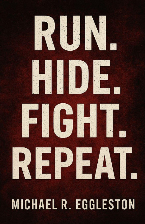 Book Run. Hide. Fight. Repeat. Michael R Eggleston