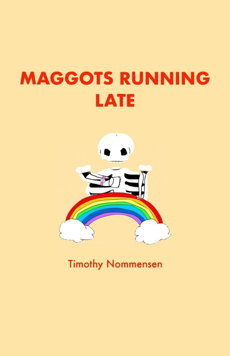 Kniha Maggots Running Late Timothy Nommensen