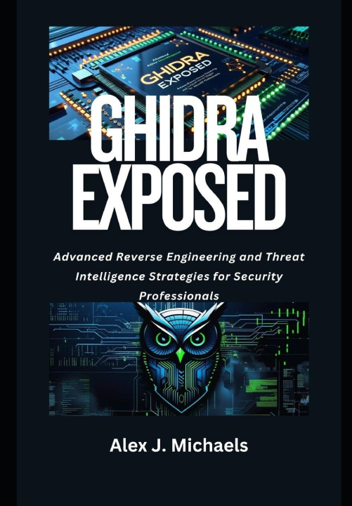 Kniha Ghidra Exposed Alex J. Michaels