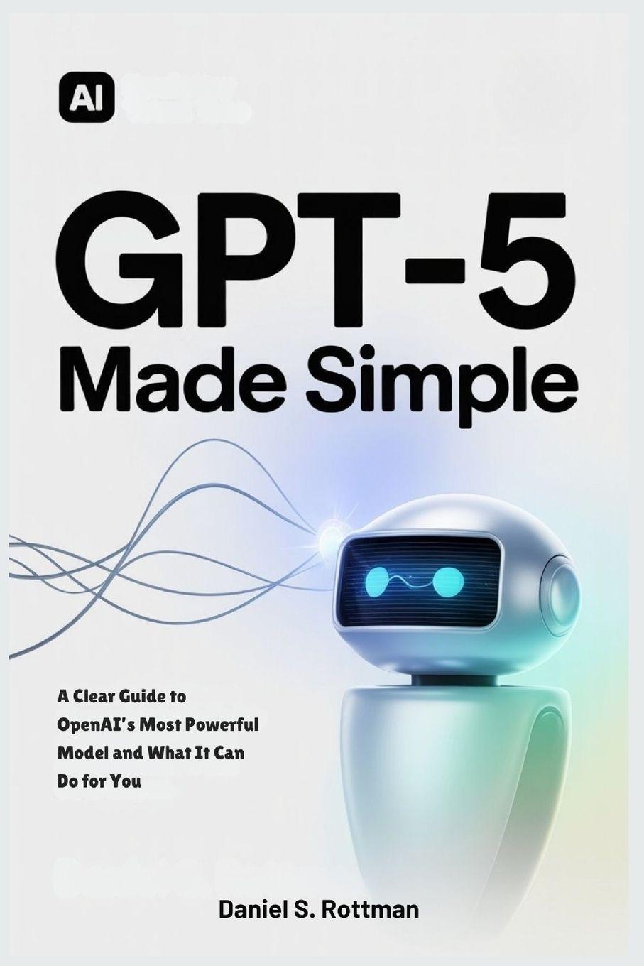 Kniha GPT-5 Made Simple Daniel S. Rottman