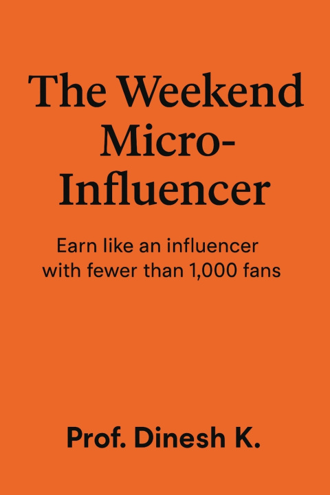 Knjiga The Weekend Micro-Influencer Prof. Dinesh K.