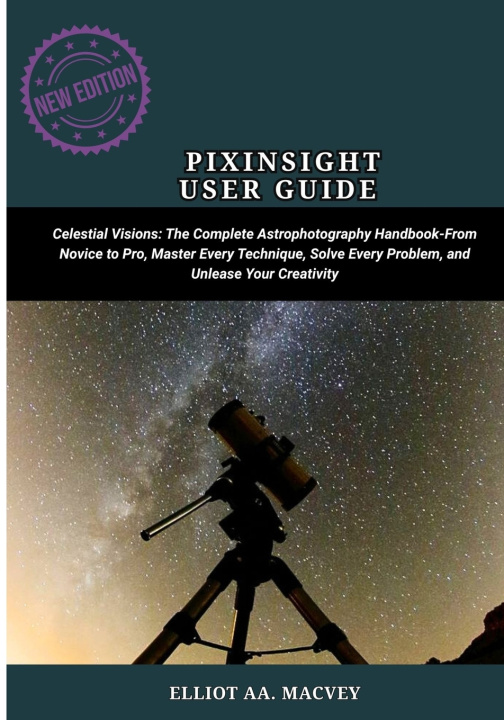 Kniha PIXINSIGHT USER GUIDE ELLIOT AA. MACVEY