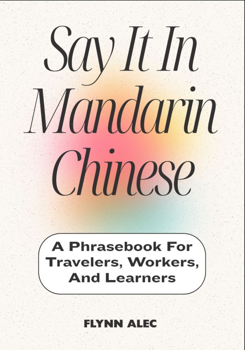 Book Say It In Mandarin Chinese FLYNN ALEC