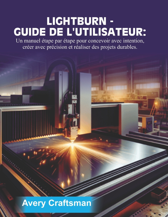 Kniha GUIDE D'UTILISATION DE LIGHTBURN Avery Craftsman