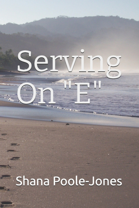Knjiga Serving On "E" Shana Alicia Poole-Jones
