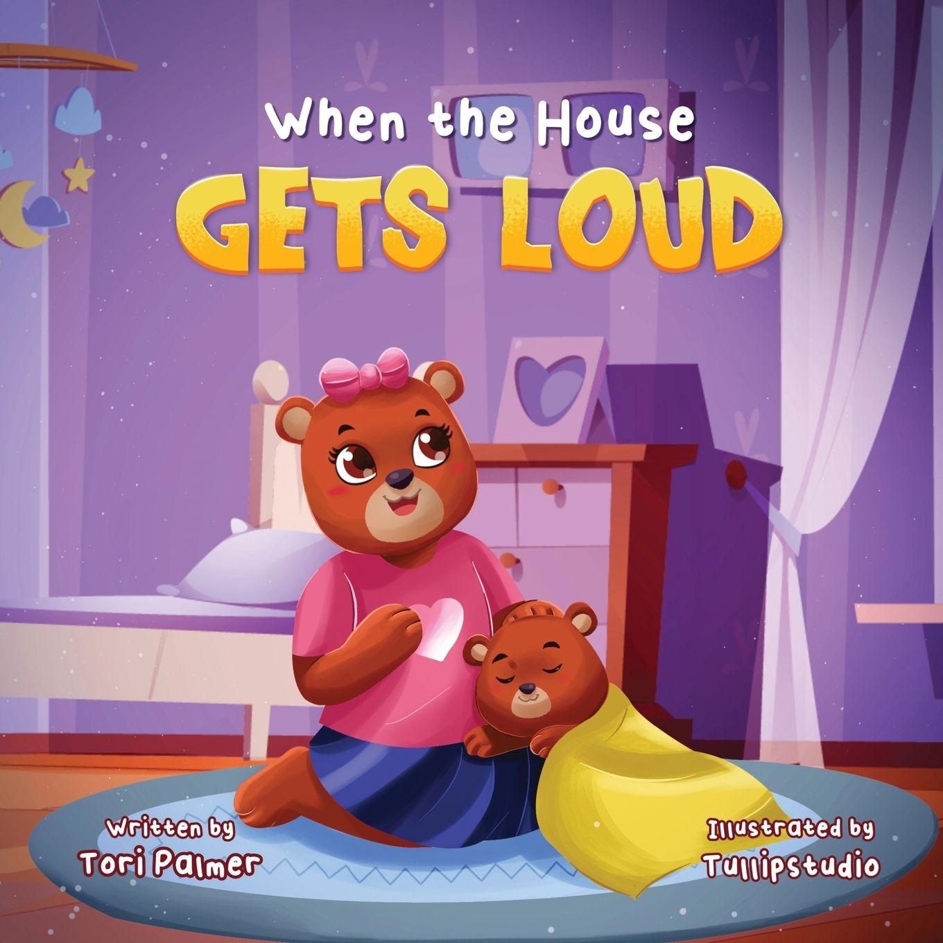 Book When the House Gets Loud Tori Palmer