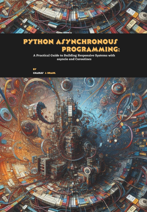 Könyv Python Asynchronous Programming Charles J. Drake