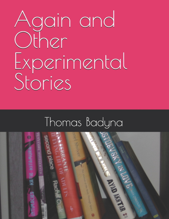 Könyv Again and Other Experimental Stories Thomas Badyna