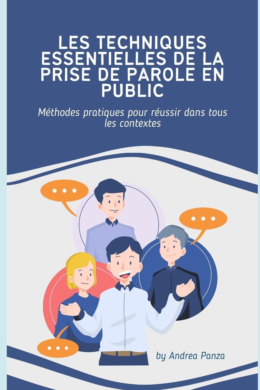 Knjiga LES TECHNIQUES ESSENTIELLES DE LA PRISE DE PAROLE EN PUBLIC Andrea Panza