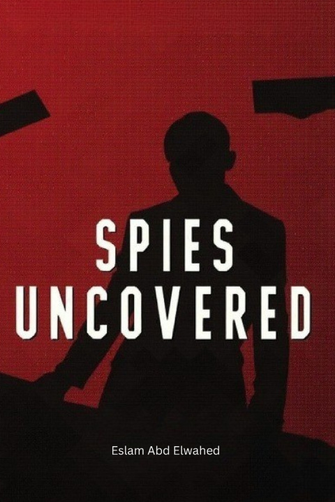 Knjiga Spies Uncovered Eslam Abd Elwahed
