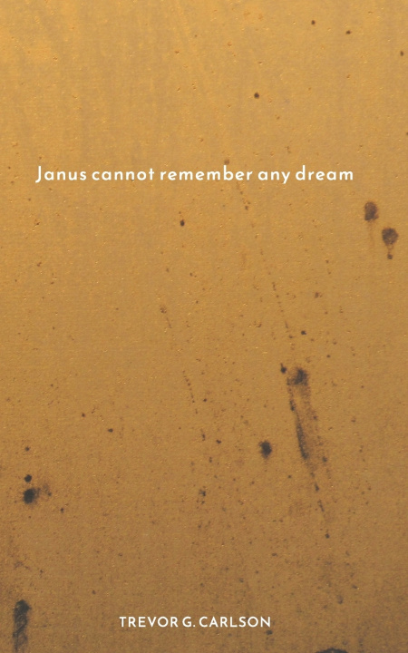 Knjiga Janus cannot remember any dream Trevor G. Carlson