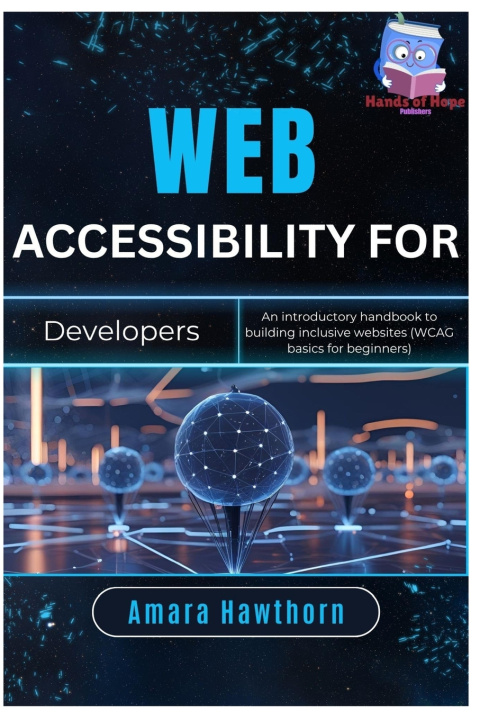 Könyv Web Accessibility for Developers AMARA Hawthorn