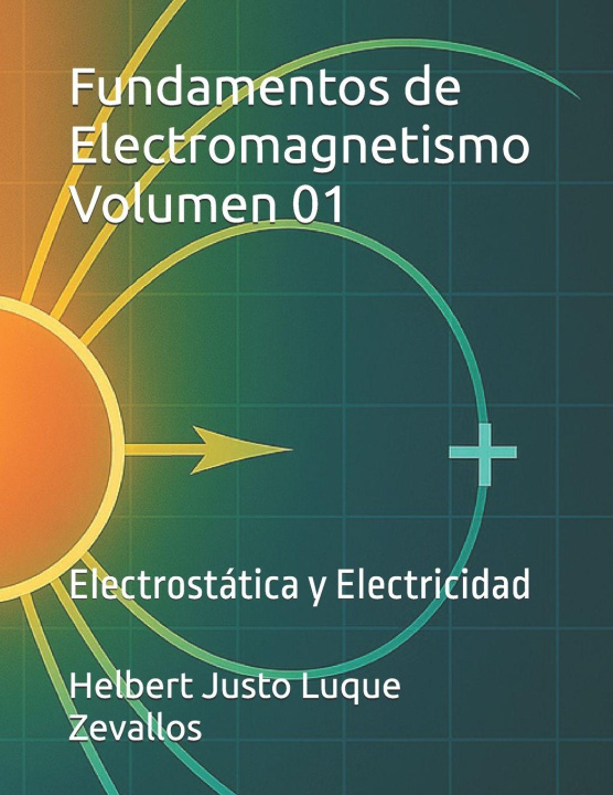 Kniha Fundamentos de Electromagnetismo Volumen 01 Helbert Justo Luque Zevallos