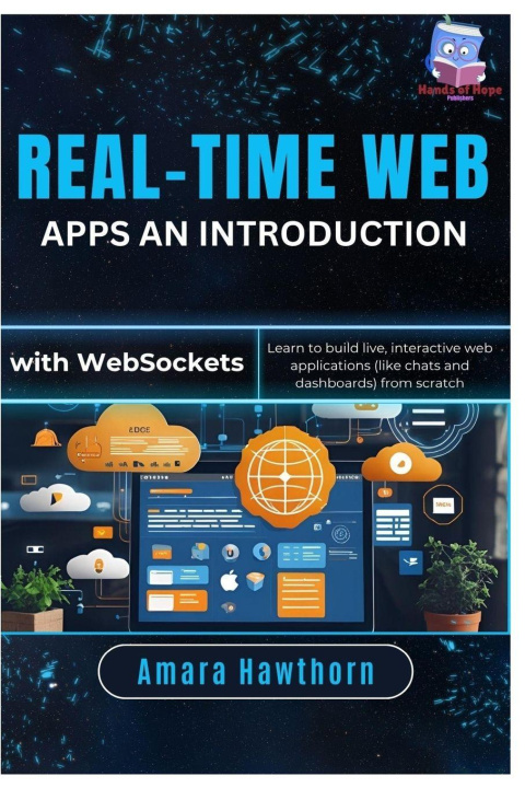 Kniha Real-Time Web Apps An Introduction with Web Sockets AMARA Hawthorn