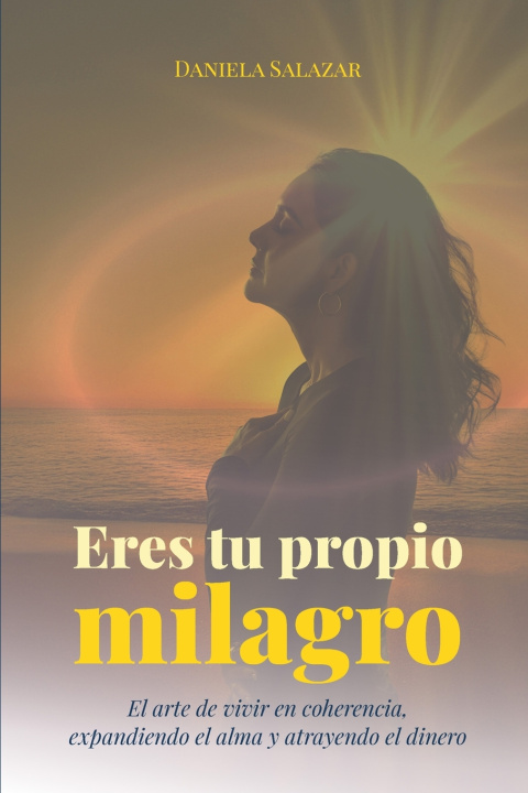 Könyv Eres tu propio milagro Daniela Salazar