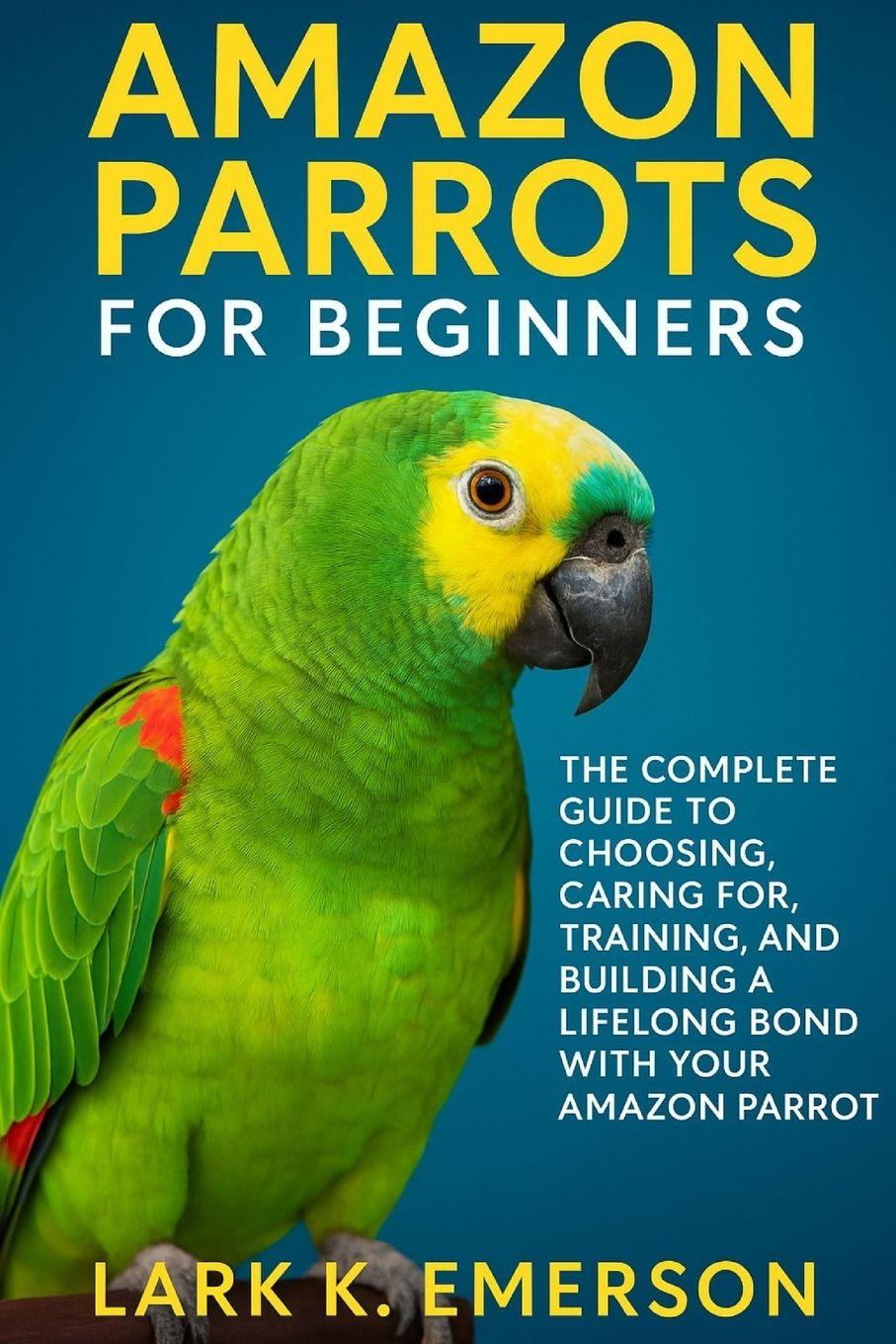 Kniha Amazon Parrots for Beginners Lark K. Emerson