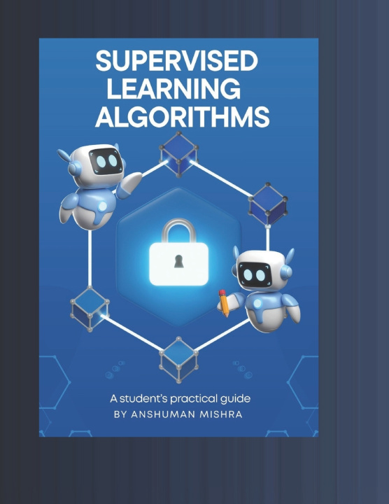 Kniha Supervised learning Algorithms Anshuman Mishra