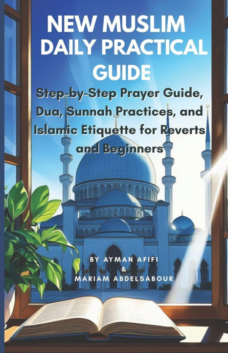 Kniha New Muslim Daily Practical Guide MARIAM ABDELSABOUR