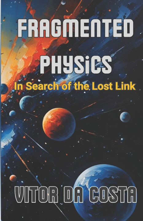 Könyv Fragmented Physics Vitor da Costa
