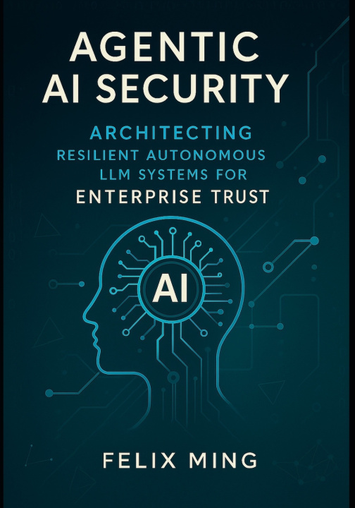 Kniha Agentic AI Security Felix Ming