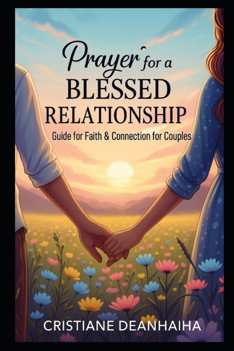 Kniha PRAYER FOR A BLESSED RELATIONSHIP CRISTIANE DEANHAIHA