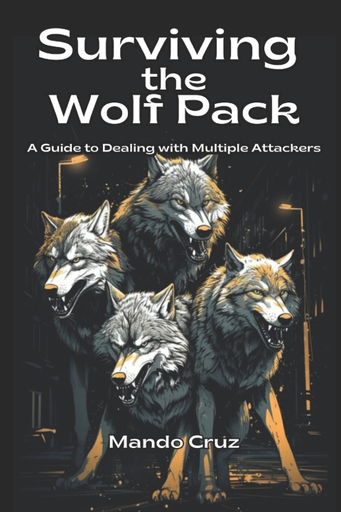 Kniha Surviving the Wolf Pack A Guide to Dealing with Multiple Attackers Armando Cruz
