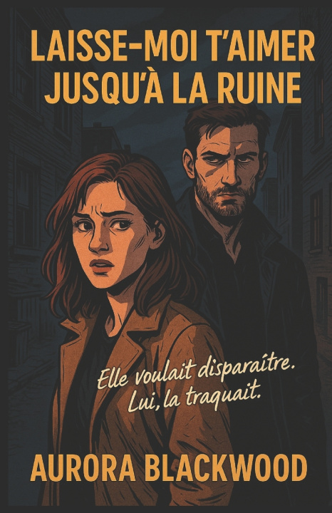Kniha LAISSE-MOI T'AIMER JUSQU'À LA RUINE Aurora BLACKWOOD
