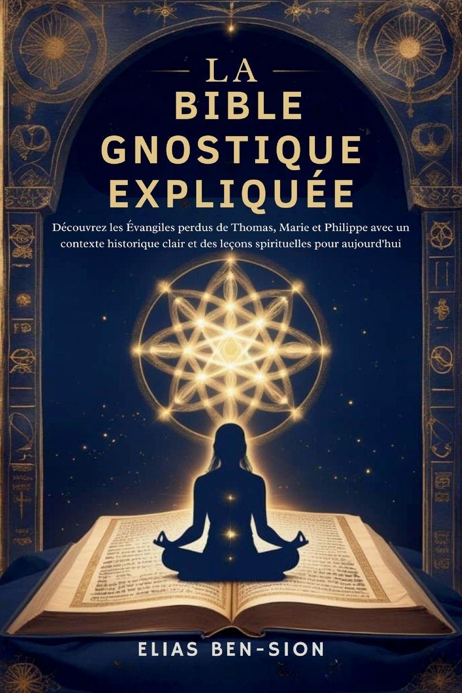 Kniha LA BIBLE GNOSTIQUE EXPLIQUÉE ELIAS BEN-SION