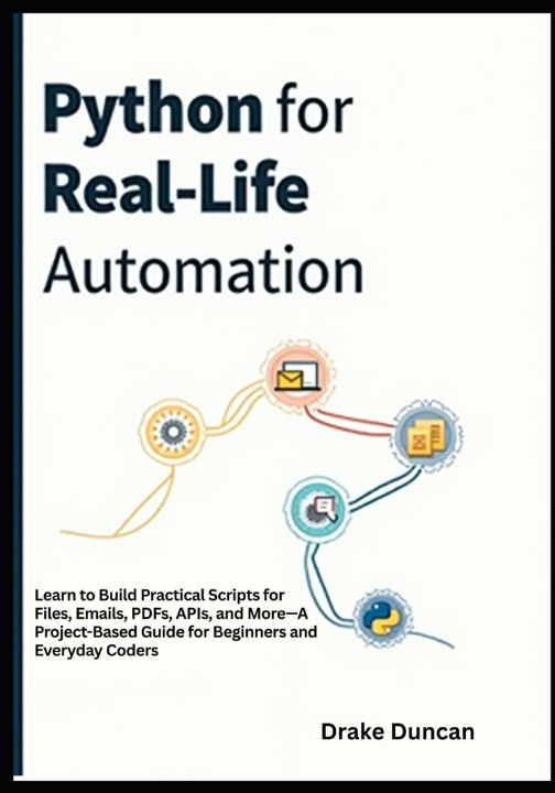 Könyv Python for Real-Life Automation Drake Duncan