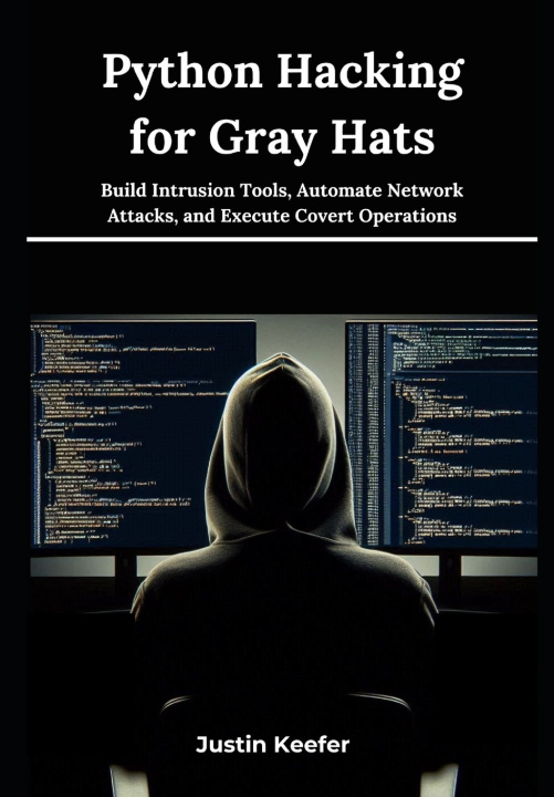 Könyv Python Hacking for Gray Hats Justin Keefer