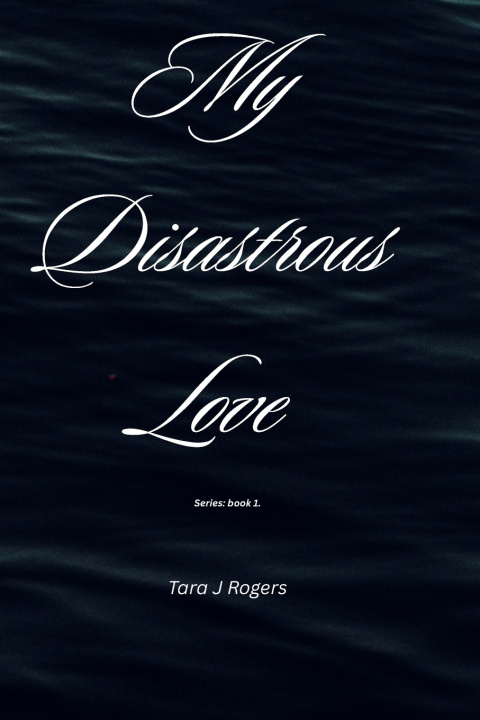 Kniha My Disastrous Love Series Tara J Rogers