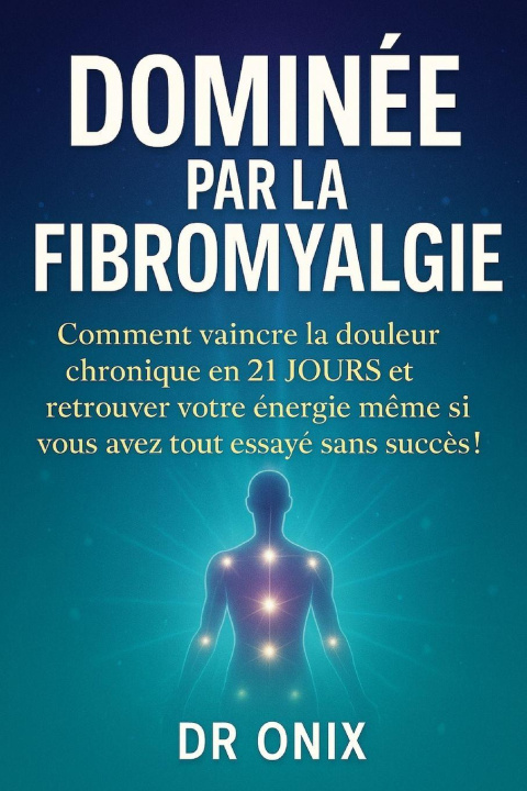 Książka DOMINÉE PAR LA FIBROMYALGIE DR ONIX