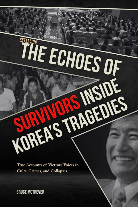 Kniha RETELLING THE ECHOES OF SURVIVORS, Inside Korea's Tragedies Bruce McTrever
