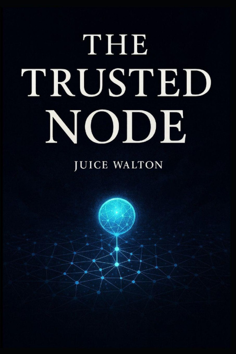 Könyv The Trusted Node Juice Walton