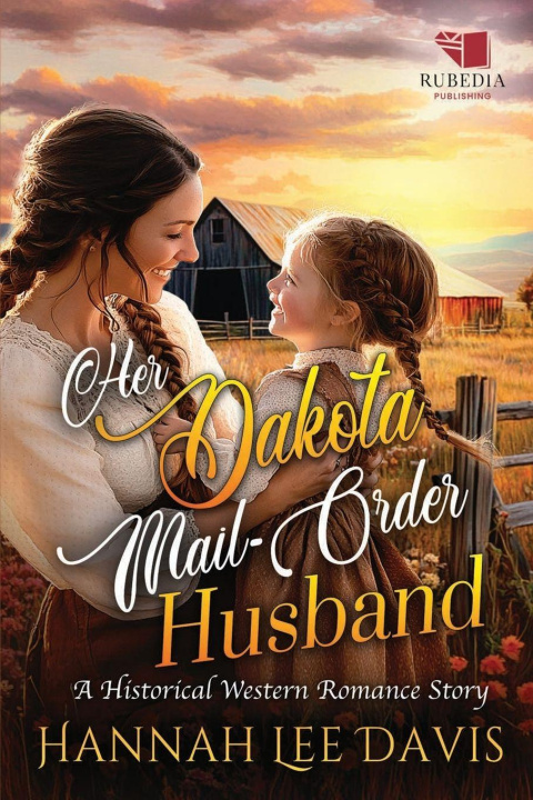 Kniha Her Dakota Mail-Order Husband Hannah Lee Davis