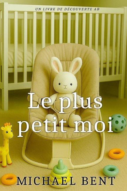 Kniha Le plus petit moi Michael Bent