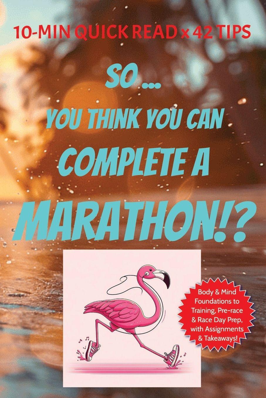 Kniha So ... You Think You Can Complete a Marathon!? TITI Sports Central