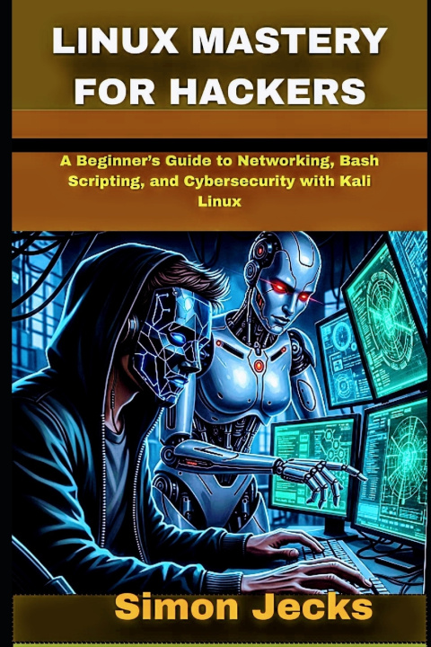 Kniha LINUX MASTERY FOR HACKERS Simon Jecks