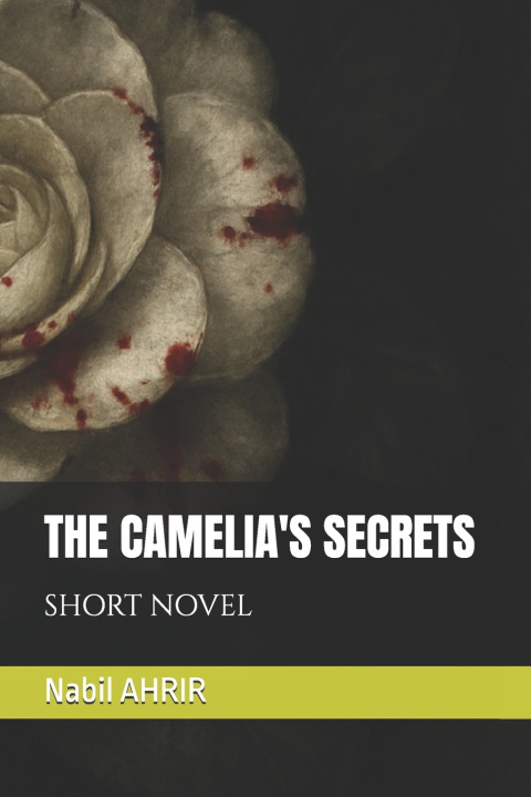 Kniha THE CAMELIA'S SECRETS Nabil AHRIR