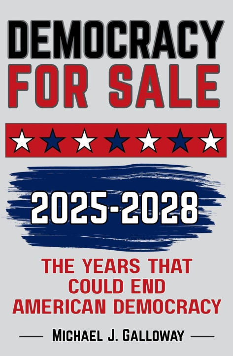 Kniha DEMOCRACY FOR SALE Michael J. Galloway