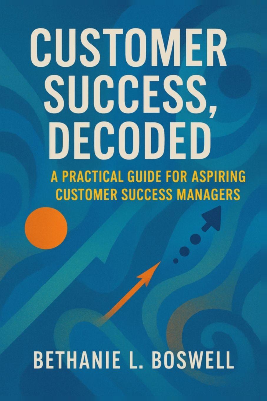 Kniha Customer Success, Decoded Bethanie Boswell