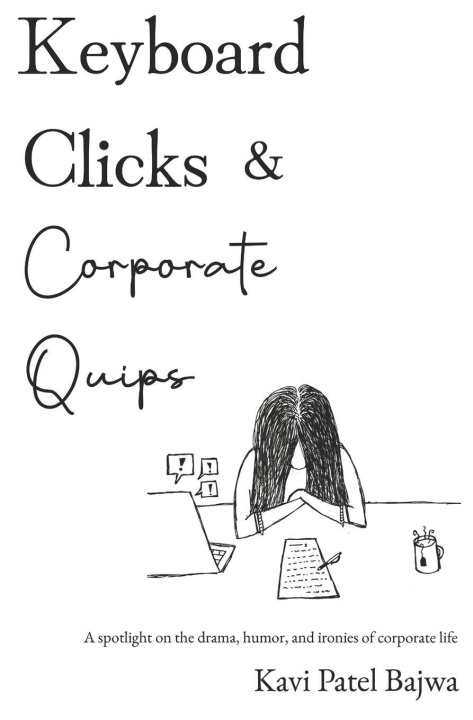 Könyv Keyboard Clicks & Corporate Quips Kavi Patel Bajwa