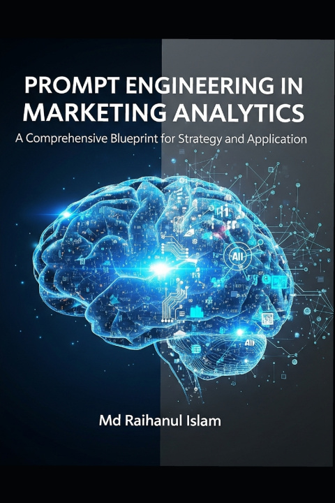 Kniha Prompt Engineering in Marketing Analytics Md Raihanul Islam
