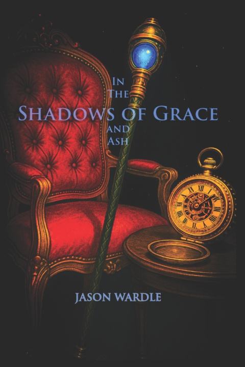 Kniha In the Shadows of Grace and Ash Jason Wardle