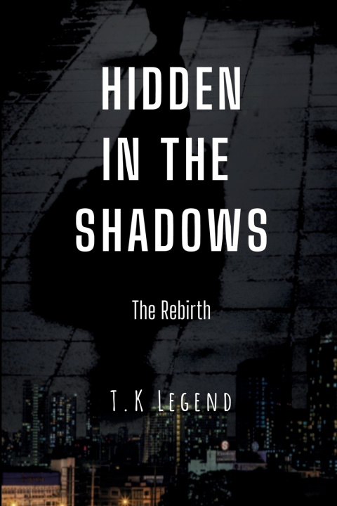 Kniha Hidden In The Shadows T. K Legend