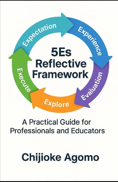 Könyv The 5Es Reflective Framework Chijioke Agomo