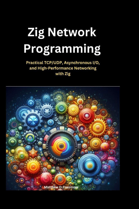 Könyv Zig Network Programming Matthew D. Passmore